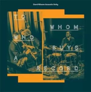 Image of To Whom Who Buys a Record by Gard Nilssen Acoustic Unity CD Album