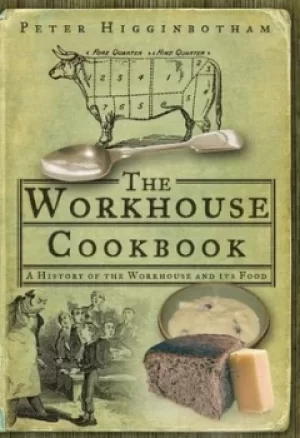 Image of The workhouse cookbook by Peter Higginbotham