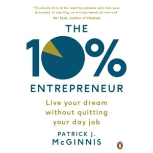 Image of The 10% Entrepreneur: Live Your Dream Without Quitting Your Day Job by Patrick J. McGinnis (Paperback, 2017)