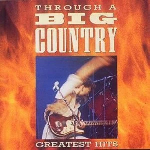 image of Through A Big Country Greatest Hits by Big Country CD Album