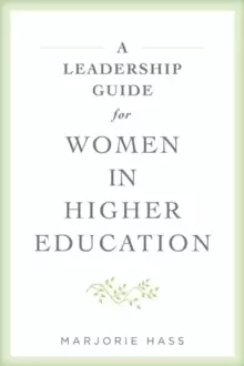 Image of A Leadership Guide For Her in Higher Education