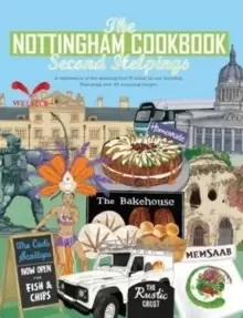 Image of The Nottingham Cook Book: Second Helpings : A celebration of the amazing food & drink on our doorstpe.