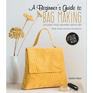 Image of A Beginner's Guide to Bag Making 20 Classic Styles Explained Step by Step Paperback / softback 2018