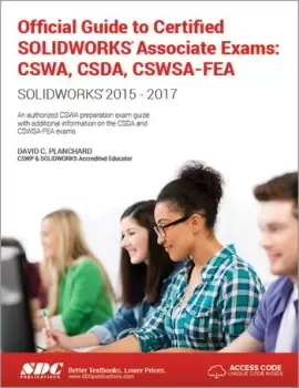 Image of Official Guide to Certified SOLIDWORKS Associate Exams: CSWA CSDA CSWSA-FEA (2015-2017) (Including unique access code)CSWA CSDA CSWSA-FE