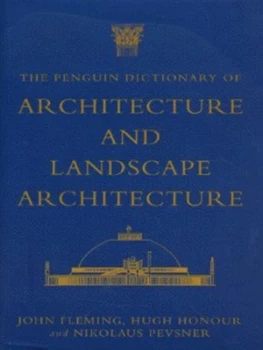 Image of The Penguin Dictionary of Architecture and Landscape Architecture by John Fleming and Hugh Honour and Nikolaus Pevsner Hardback
