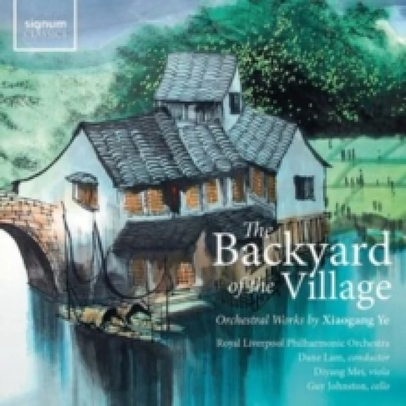 Image of The Backyard of the Village: Orchestral Works By Xiaogang Ye CD / Album