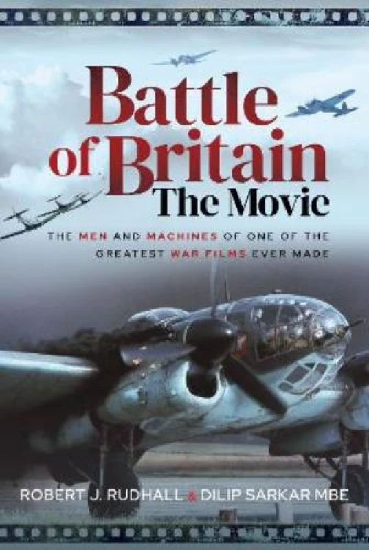 Image of Battle of Britain The Movie : The Men and Machines of one of the Greatest War Films Ever Made Hardback