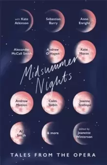 Image of Midsummer Nights: Tales from the Opera: : with Kate Atkinson, Sebastian Barry, Ali Smith & more