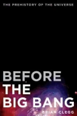 Image of before the big bang the prehistory of the universe