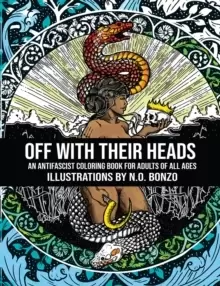 Image of Off With Their Heads : An Antifascist Coloring Book for Adults of All Ages