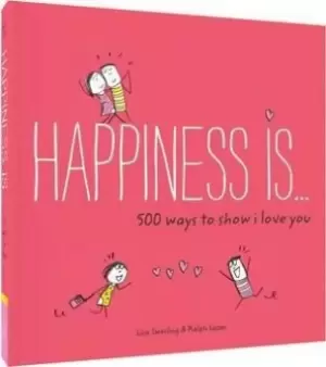 Image of Happiness Is . . . 500 Ways to Show I Love You by Lisa Swerling