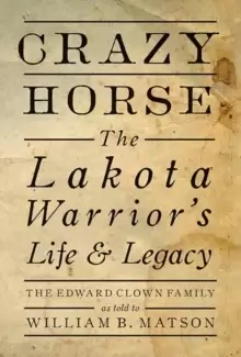 Image of Crazy Horse : The Lakota Warrior's Life and Legacy
