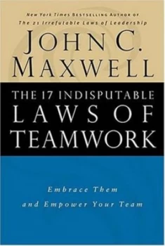 Image of The 17 Indisputable Laws of Teamwork by John C Maxwell Paperback