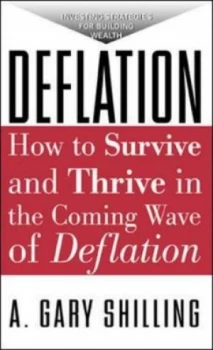 Image of Deflation How to Survive and Thrive in the Coming Wave of Deflation by A Gary Shilling Paperback