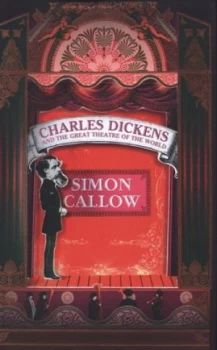 Image of Charles Dickens and the Great Theatre of the World by Simon Callow Hardback