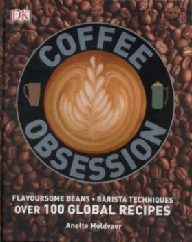 Image of Coffee Obsession by Anette Moldvaer Hardback