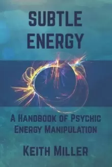 Image of Subtle Energy : A Handbook of Psychic Energy Manipulation