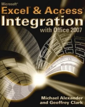 Image of Microsoft Excel and Access Integration with Office 2007 by Michael Alexander Paperback