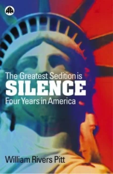 Image of The Greatest Sedition Is Silence by William Rivers Pitt Hardback