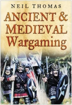 Image of Ancient and medieval wargaming by Neil Thomas