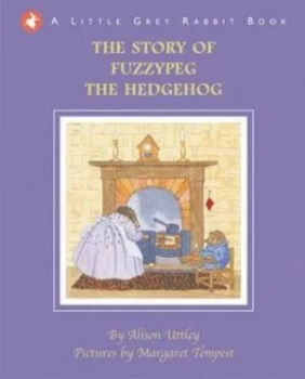 Image of The Story of Fuzzypeg the Hedgehog by Alison Uttley and Margaret Tempest Book