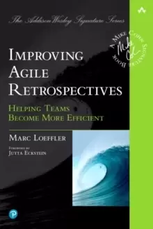 Image of Improving Agile Retrospectives : Helping Teams Become More Efficient