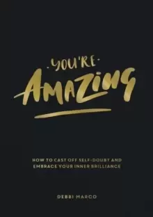 Image of You're Amazing : How to Cast Off Self-Doubt and Embrace Your Inner Brilliance