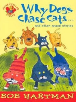 Image of Why Dogs Chase Cats and Other Animal Stories by Bob Hartman Book