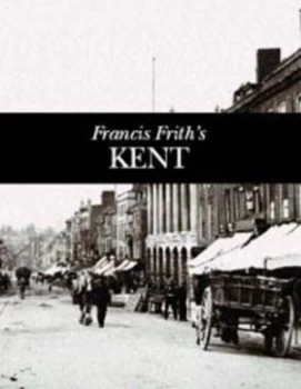 Image of Francis Friths Kent by Helen Livingston Paperback