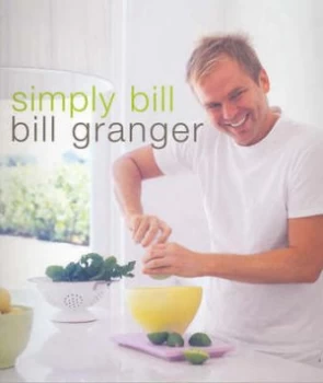 Image of Simply Bill by Bill Granger and Petrina Tinslay Paperback