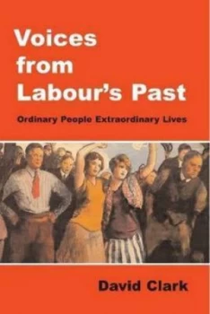 Image of Voices from Labours Past by David Clark Paperback