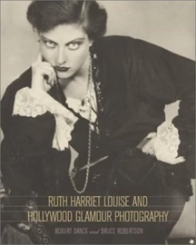Image of Ruth Harriet Louise and Hollywood Glamour Photography by Robert Dance Paperback