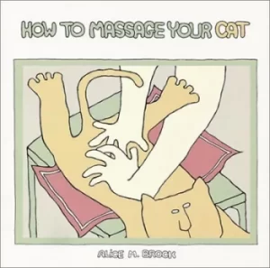 Image of How to massage your cat by Alice May Brock