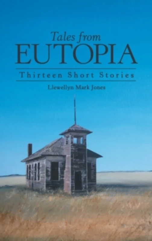 Image of Tales from Eutopia : Thirteen Short Stories Hardback