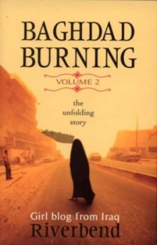 Image of Baghdad Burning. Vol. 2 Girl Blog from Iraq October 2004 through August 2006 by Riverbend Paperback