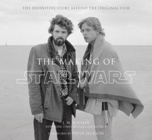 Image of The Making of Star Wars by J.W. Rinzler Hardback
