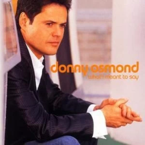 Image of What I Meant to Say by Donny Osmond CD Album