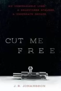 Image of Cut me free by J. R Johansson