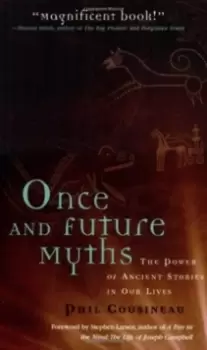 Image of Once and Future Myths : The Power of Ancient Stories in Our Lives
