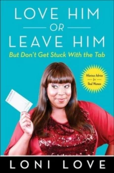 Image of Love Him or Leave Him but Dont Get Stuck with the Tab by Loni Love Hardback