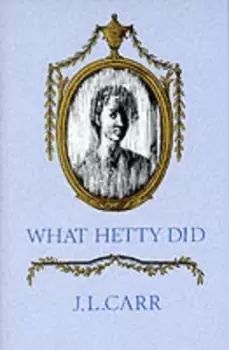 Image of What Hetty did or Life and letters by J. L Carr