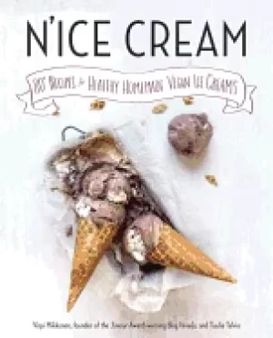 Image of nice cream 80 recipes for healthy homemade vegan ice creams a cookbook
