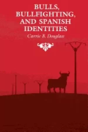 Image of bulls bullfighting and spanish identities douglass carrie b