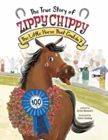 Image of The True Story of Zippy Chippy the Little Horse that Couldn't