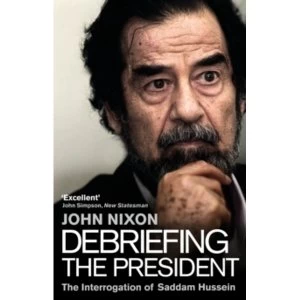 Image of Debriefing the President : The Interrogation of Saddam Hussein