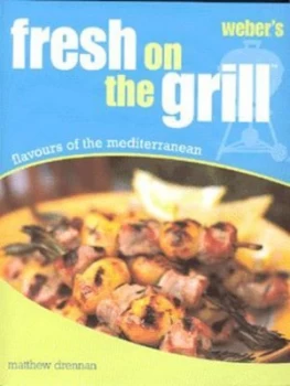 Image of Webers Fresh on the Grill by Weber Stephen Products Hardback
