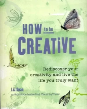 Image of How to be creative by Liz Dean
