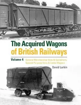 Image of The Acquired Wagons of British Railways Volume 4 by David Larkin