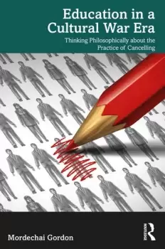 Image of Education in a Cultural War Era Thinking Philosophically about the Practice of Cancelling