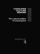 Image of consumer culture reborn the cultural politics of consumption